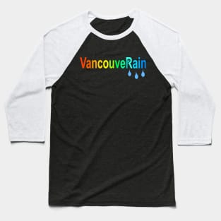 Rainy Vancouver (VancouveRain Rainbow) Baseball T-Shirt